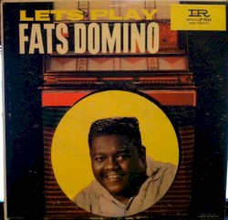 Let’s Play Fats Domino