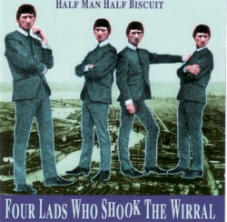 Four Lads Who Shook the Wirral