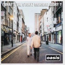 (What’s the Story) Morning Glory?